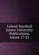 Leland Stanford Junior University Publications, Issues 17-21, 