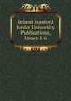 Leland Stanford Junior University Publications, Issues 1-6, 