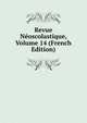 Revue Neoscolastique, Volume 14 (French Edition), 