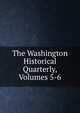 The Washington Historical Quarterly, Volumes 5-6, 