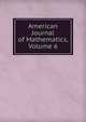 American Journal of Mathematics, Volume 6, 