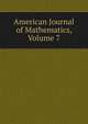 American Journal of Mathematics, Volume 7, 