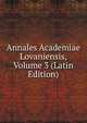 Annales Academiae Lovaniensis, Volume 3 (Latin Edition), 