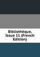 Bibliotheque, Issue 11 (French Edition), 