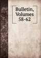 Bulletin, Volumes 58-62, 
