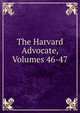 The Harvard Advocate, Volumes 46-47, 