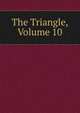 The Triangle, Volume 10, 