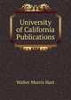 University of California Publications, Walter Morris Hart 