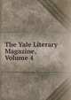 The Yale Literary Magazine, Volume 4, 
