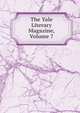 The Yale Literary Magazine, Volume 7, 