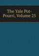 The Yale Pot-Pourri, Volume 25, 