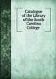 Catalogue of the Library of the South Carolina College .