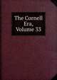 The Cornell Era, Volume 33, 
