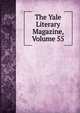The Yale Literary Magazine, Volume 55, 