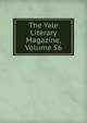 The Yale Literary Magazine, Volume 56, 