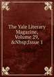 The Yale Literary Magazine, Volume 29,&Nbsp;Issue 1, 
