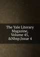 The Yale Literary Magazine, Volume 45,&Nbsp;Issue 4, 