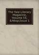 The Yale Literary Magazine, Volume 53,&Nbsp;Issue 1, 