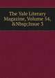 The Yale Literary Magazine, Volume 54,&Nbsp;Issue 3, 