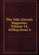 The Yale Literary Magazine, Volume 54,&Nbsp;Issue 4, 