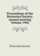 Proceedings of the Bostonian Society, annual meeting Volume 1904, Bostonian Society 