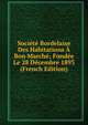 Societe Bordelaise Des Habitations A Bon Marche; Fondee Le 28 Decembre 1893 (French Edition), 