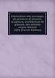 Explication des ouvrages de peinture et dessins, sculpture, architecture et gravure, des artistes vivans Volume 1874 (French Edition), 
