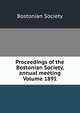 Proceedings of the Bostonian Society, annual meeting Volume 1891, Bostonian Society 
