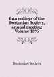Proceedings of the Bostonian Society, annual meeting Volume 1895, Bostonian Society 