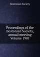 Proceedings of the Bostonian Society, annual meeting Volume 1901, Bostonian Society 