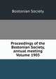 Proceedings of the Bostonian Society, annual meeting Volume 1903, Bostonian Society 
