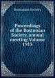 Proceedings of the Bostonian Society, annual meeting Volume 1915, Bostonian Society 