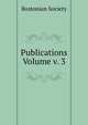 Publications Volume v. 3, Bostonian Society 