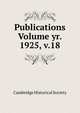 Publications Volume yr. 1925, v.18, Cambridge Historical Society 