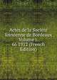 Actes de la Societe linneenne de Bordeaux Volume t. 66 1912 (French Edition), 