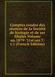Comptes rendus des seances de la Societe de biologie et de ses filiales Volume an.1879: 31st:ser.7:t.1 (French Edition), 