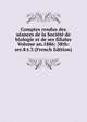 Comptes rendus des seances de la Societe de biologie et de ses filiales Volume an.1886: 38th:ser.8:t.3 (French Edition), 
