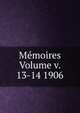 Memoires Volume v. 13-14 1906, 