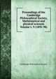 Proceedings of the Cambridge Philosophical Society, Mathematical and physical sciences Volume v. 9 (1895-98), Cambridge Philosophical Society 
