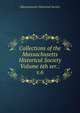 Collections of the Massachusetts Historical Society Volume 6th ser.: v.6, Massachusetts historical society 