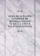 Actes de la Societe linneenne de Bordeaux Volume 7e ser. t. 2 1907 (t. 62) (French Edition), 