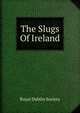 The Slugs Of Ireland, Royal Dublin society 