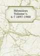 Memoires Volume v. 6-7 1897-1900, 