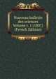 Nouveau bulletin des sciences Volume t. 1 (1807) (French Edition), 