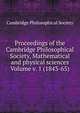 Proceedings of the Cambridge Philosophical Society, Mathematical and physical sciences Volume v. 1 (1843-65), Cambridge Philosophical Society 
