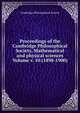Proceedings of the Cambridge Philosophical Society, Mathematical and physical sciences Volume v. 10 (1898-1900), Cambridge Philosophical Society 