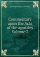 Commentary upon the Acts of the apostles Volume 2, Beveridge Henry 1799-1863 
