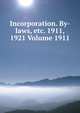 Incorporation. By-laws, etc. 1911, 1921 Volume 1911, 