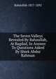 The Seven Valleys Revealed By Bahaullah, At Bagdad, In Answer To Questions Asked By Shiek Abdur Rahman, Bahaullah 1817-1892 