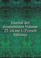 Journal des economistes Volume 23-24 ser.5 (French Edition), 